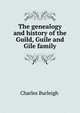 The genealogy and history of the Guild, Guile and Gile family, Burleigh Charles 
