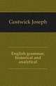 English grammar, historical and analytical, Gostwick Joseph 