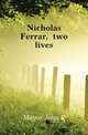 Nicholas Ferrar, two lives, Mayor John E 