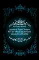 Letters of Pope Clement XIV to which are prefixed anecdotes of his life, XIV Pope Clement 