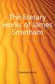 The literary works of James Smetham, Smetham James 