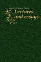Lectures and essays, Huxley Thomas Henry 