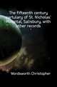 The fifteenth century cartulary of St. Nicholas' Hospital, Salisbury, with other records, Wordsworth, Christopher 