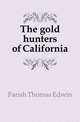 The gold hunters of California, Farish Thomas Edwin 