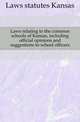 Laws relating to the common schools of Kansas, including official opinions and suggestions to school officers, Laws statutes Kansas 