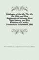 Catalogue of the 6th, 7th, 8th, 9th, 10th, and 11th Regiments of Infantry, First Light Battery, and First Battalion of Cavalry, Connecticut Volunteers, 1861, #Connecticut. Adjutant-General's Office 