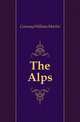 The Alps, Conway William Martin 