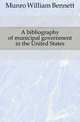 A bibliography of municipal government in the United States, Munro William Bennett 
