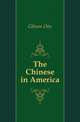 The Chinese in America, Gibson Otis 