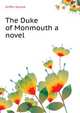 The Duke of Monmouth [a novel], Griffin Gerard 