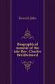 Biographical memoir of the late Rev. Charles Wellbeloved, Kenrick John 