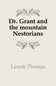 Dr. Grant and the mountain Nestorians, Laurie Thomas 