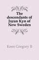 The descendants of Joeran Kyn of New Sweden, Keen Gregory B. 
