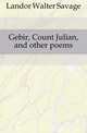 Gebir, Count Julian, and other poems, Landor Walter Savage 