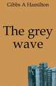 The grey wave, Gibbs A Hamilton 
