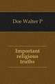 Important religious truths, Doe Walter P 