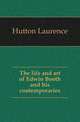 The life and art of Edwin Booth and his contemporaries, Hutton Laurence 