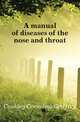 A manual of diseases of the nose and throat, Coakley Cornelius Godfrey 