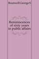 Reminiscences of sixty years in public affairs, George S. Boutwell 