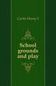 School grounds and play, Curtis Henry S 