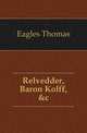 Relvedder, Baron Kolff, &c, Eagles Thomas 