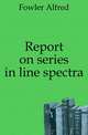 Report on series in line spectra, Fowler Alfred 