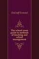 The school room guide to methods of teaching and school management, DeGraff Esmond 