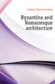Byzantine and Romanesque architecture, Jackson Thomas Graham 