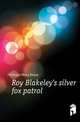 Roy Blakeley's silver fox patrol, Fitzhugh Percy Keese 
