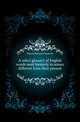 A select glossary of English words used formerly in senses different from their present, Trench Richard Chenevix 