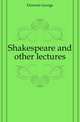 Shakespeare and other lectures, Dawson George 