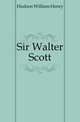 Sir Walter Scott, Hudson William Henry 