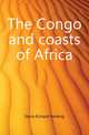 The Congo and coasts of Africa, Davis Richard Harding 