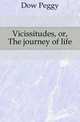 Vicissitudes, or, The journey of life, Dow Peggy 