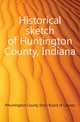 Historical sketch of Huntington County, Indiana, #Huntington County (Ind.) Board of County 