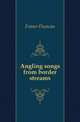 Angling songs from border streams, Fraser Duncan 