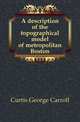 A description of the topographical model of metropolitan Boston, Curtis George Carroll 