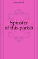 Spinster of this parish, W. B. Maxwell 