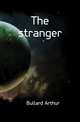 The stranger, Bullard Arthur 