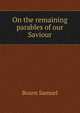 On the remaining parables of our Saviour .., Bourn Samuel 
