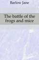 The battle of the frogs and mice, Barlow Jane 