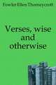 Verses, wise and otherwise, Fowler Ellen Thorneycroft 