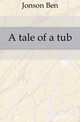 A tale of a tub, Jonson, Ben, 1573?-1637 
