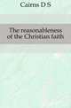 The reasonableness of the Christian faith, Cairns D. S. 