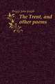 The Trent, and other poems, Briggs John Joseph 