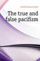 The true and false pacifism, d'Alviella Eugene Goblet 
