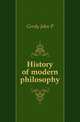 History of modern philosophy, Gordy John P 