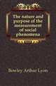 The nature and purpose of the measurement of social phenomena, Bowley Arthur Lyon 