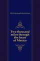 Two thousand miles through the heart of Mexico, McCarty Joseph Hendrickson 
