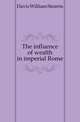 The influence of wealth in imperial Rome, Davis William Stearns 